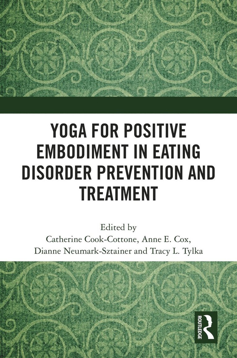 Catherine Cook-Cottone, Anne Elizabeth Cox, Dianne Neumark-Sztainer, Tracy L. Tylka, USA) Cook-Cottone, Catherine (State University of New York at Buffalo, USA) Cox, Anne Elizabeth (Washington State University, USA) Neumark-Sztainer, Dianne (University of Minnesota, USA) Tylka, Tracy L. (Ohio State University - Yoga for Positive Embodiment in Eating Disorder Prevention and Treatment, Inbunden