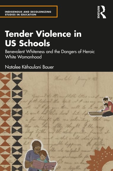 Natalee Kēhaulani Bauer - Tender Violence in US Schools, Häftad