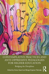 bokomslag Contemplative Practices and Anti-Oppressive Pedagogies for Higher Education