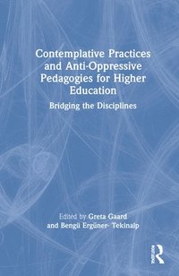 bokomslag Contemplative Practices and Anti-Oppressive Pedagogies for Higher Education