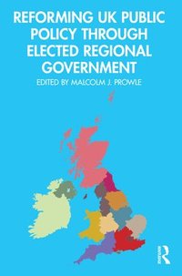 bokomslag Reforming UK Public Policy Through Elected Regional Government