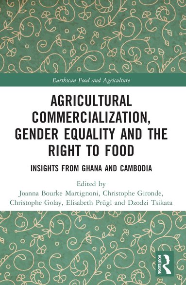Joanna Bourke Martignoni, Christophe Gironde, Christophe Golay, Elisabeth Prügl, Dzodzi Tsikata - Agricultural Commercialization, Gender Equality and the Right to Food, Häftad