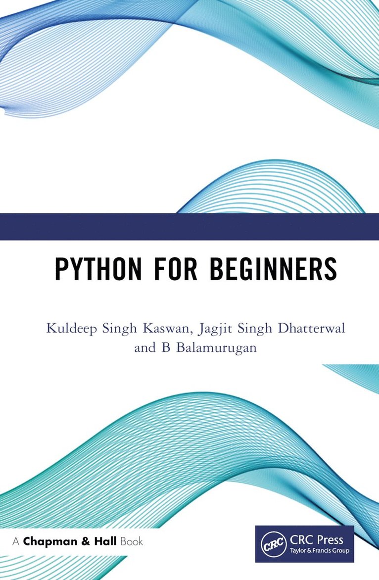 Kuldeep Singh Kaswan, Jagjit Singh Dhatterwal, B Balamurugan, Kuldeep Singh (Galgotias Univ) Kaswan, Jagjit Singh (Koneru Lakshmaiah Education Foundation) Dhatterwal, Gr. Noida) Balamurugan, B (SNU, B. Balamurugan - Python for Beginners, Inbunden