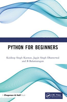 Kuldeep Singh Kaswan, Jagjit Singh Dhatterwal, B Balamurugan, Kuldeep Singh (Galgotias Univ) Kaswan, Jagjit Singh (Koneru Lakshmaiah Education Foundation) Dhatterwal, Gr. Noida) Balamurugan, B (SNU, B. Balamurugan - Python for Beginners, Häftad