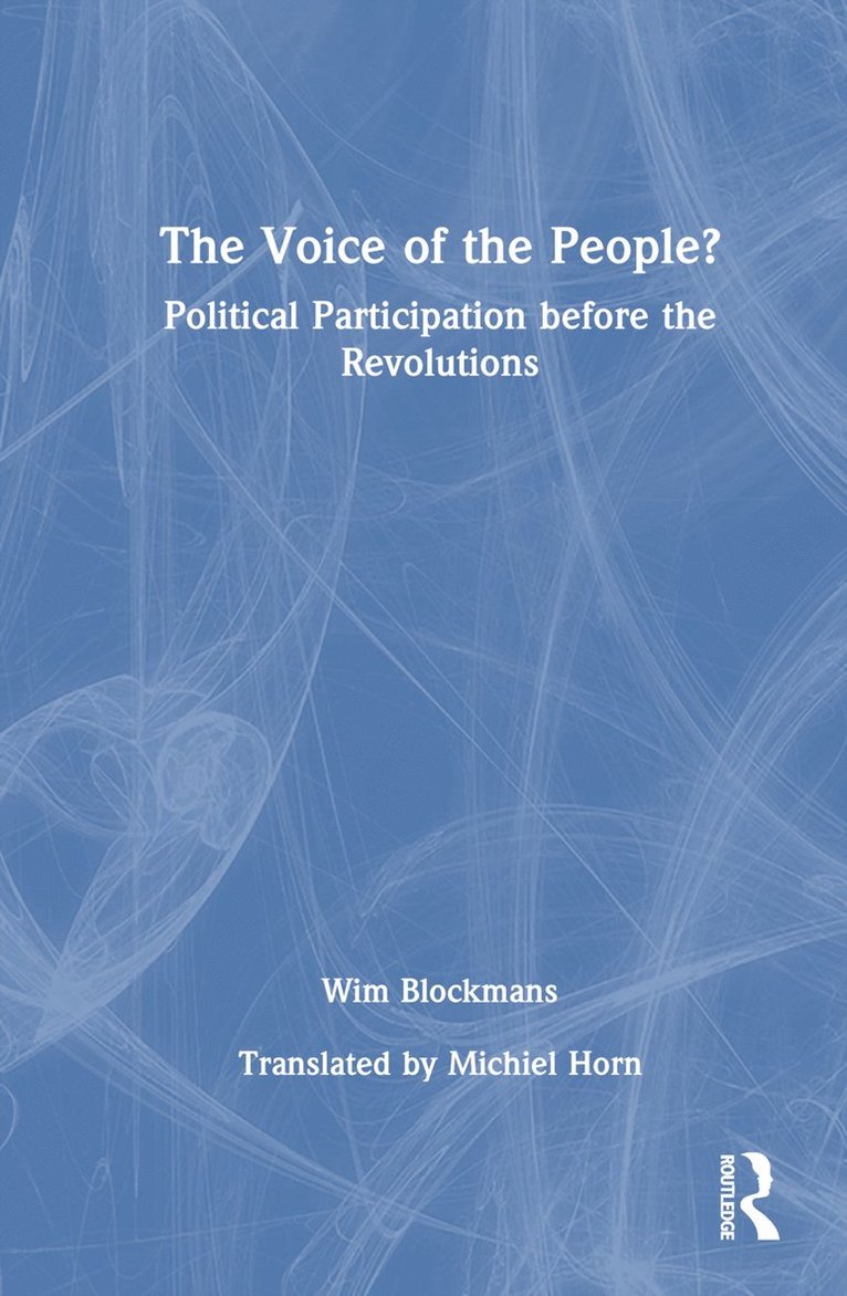 Wim Blockmans, the Netherlands) Blockmans, Wim (Leiden University - Voice of the People?, Inbunden