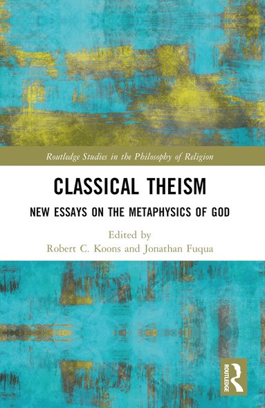 Jonathan Fuqua, Robert C. Koons - Classical Theism, Häftad