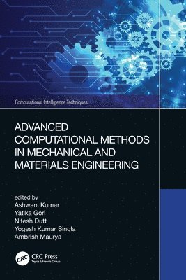Ashwani Kumar, Yatika Gori, Nitesh Dutt, Yogesh Kumar Singla, Ambrish Maurya, India) Kumar, Ashwani (Technical Educational Department, UP, India) Gori, Yatika (Graphic Era University, India) Dutt, Nitesh (College of Engineering Roorkee, US) Singla, Yogesh Kumar (Case Western Reserve Uni, India) Maurya, Ambrish (National Institute of Technology Patna - Advanced Computational Methods in Mechanical and Materials Engineering, Häftad