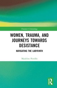 bokomslag Women, Trauma, and Journeys towards Desistance