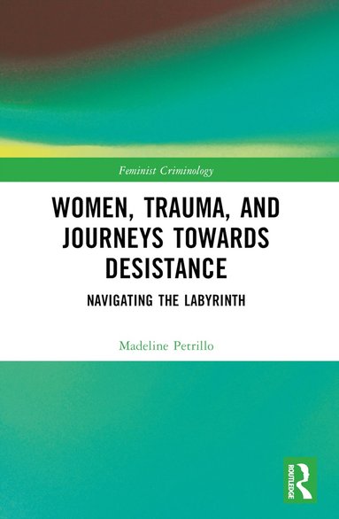 bokomslag Women, Trauma, and Journeys towards Desistance