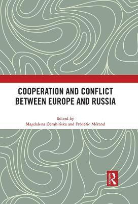 Magdalena Dembińska, Frederic Mérand, Magdalena Dembinska, Frederic Merand, Magdalena Dembi&#324;ska - Cooperation and Conflict between Europe and Russia, Häftad
