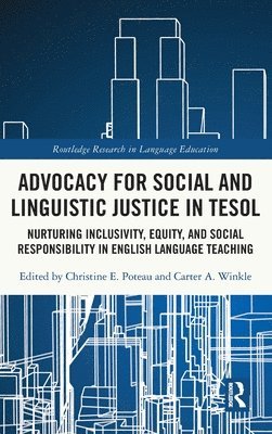Christine E. Poteau, Carter A. Winkle, USA) Poteau, Christine E. (Rowan University, USA) Winkle, Carter A. (Barry University - Advocacy for Social and Linguistic Justice in TESOL, Inbunden