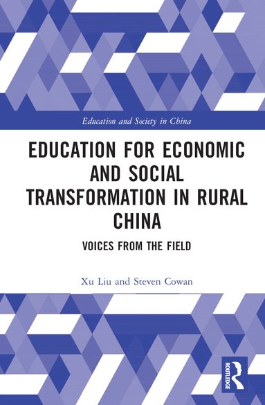 Xu Liu, Steven Cowan - Education for Economic and Social Transformation in Rural China, Inbunden