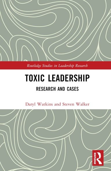 Steven M. Walker, Daryl Watkins - Toxic Leadership, Inbunden