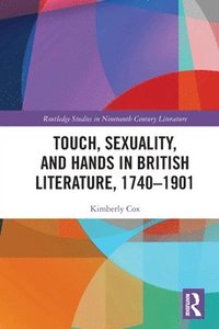 bokomslag Touch, Sexuality, and Hands in British Literature, 17401901