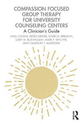 Compassion Focused Group Therapy for University Counseling Centers 1