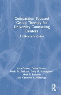 bokomslag Compassion Focused Group Therapy for University Counseling Centers
