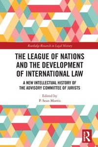 bokomslag The League of Nations and the Development of International Law