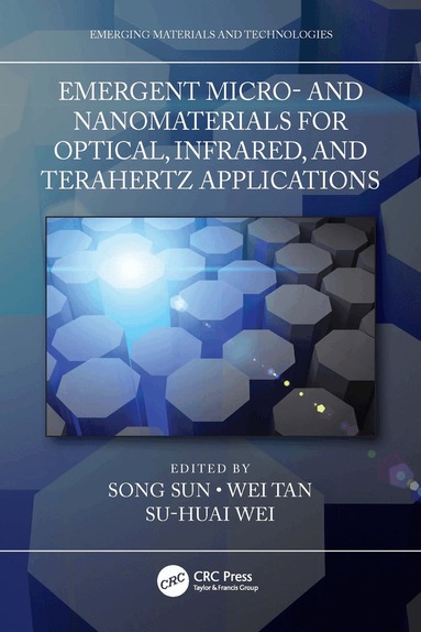 Song Sun, Wei Tan, Su-Huai Wei - Emergent Micro- and Nanomaterials for Optical, Infrared, and Terahertz Applications, Inbunden