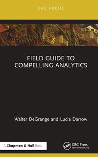 bokomslag Field Guide to Compelling Analytics