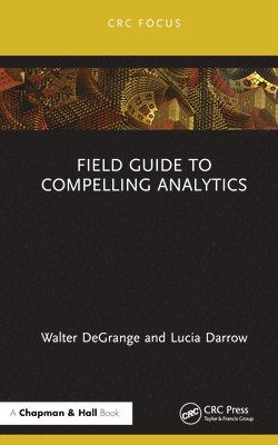 Field Guide to Compelling Analytics 1