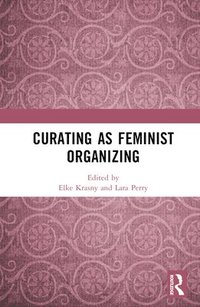 bokomslag Curating as Feminist Organizing