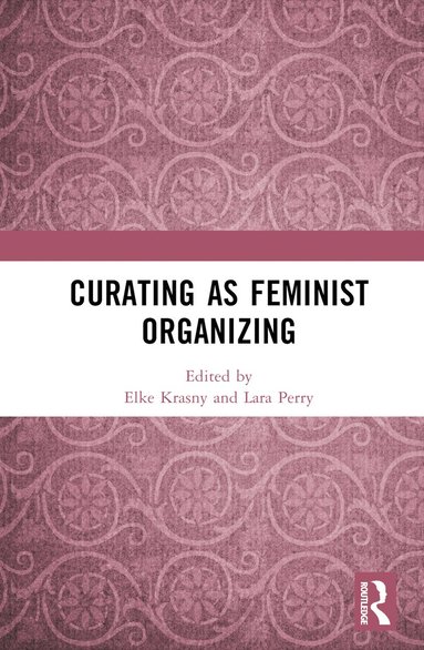 bokomslag Curating as Feminist Organizing