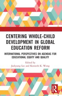 bokomslag Centering Whole-Child Development in Global Education Reform