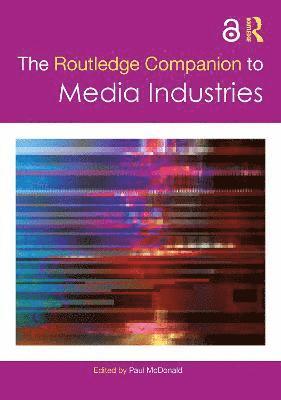 Paul McDonald, UK) McDonald, Paul (King’s College London, Paul Mcdonald - Routledge Companion to Media Industries, Häftad