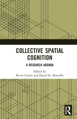 Kevin Curtin, Daniel R. Montello, USA) Montello, Daniel R. (University of California, Santa Barbara - Collective Spatial Cognition, Inbunden