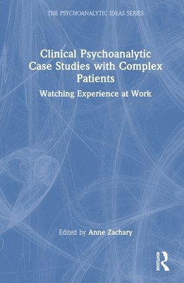 Clinical Psychoanalytic Case Studies with Complex Patients 1