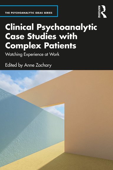 Anne Zachary - Clinical Psychoanalytic Case Studies with Complex Patients, Häftad