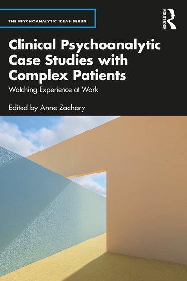 bokomslag Clinical Psychoanalytic Case Studies with Complex Patients