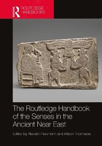 bokomslag The Routledge Handbook of the Senses in the Ancient Near East