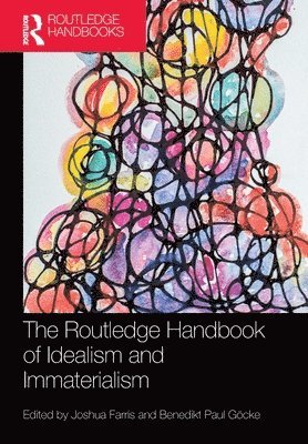 bokomslag The Routledge Handbook of Idealism and Immaterialism