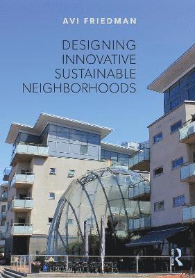 bokomslag Designing Innovative Sustainable Neighborhoods