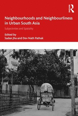 bokomslag Neighbourhoods and Neighbourliness in Urban South Asia