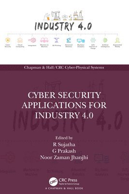 R Sujatha, G Prakash, Noor Zaman Jhanjhi, India) Sujatha, R (Vellore Institute of Technology (VIT) Vellore, G (Amrita vishwa vidyapeetham) Prakash, Malaysia) Jhanjhi, Noor Zaman (Taylors University, R. Sujatha, G. Prakash - Cyber Security Applications for Industry 4.0, Häftad