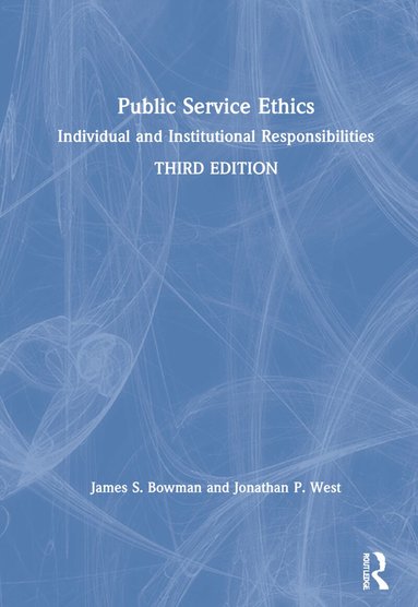 James S. Bowman, Jonathan P. West - Public Service Ethics, Inbunden