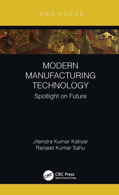 Jitendra Kumar Katiyar, Ranjeet Kumar Sahu - Modern Manufacturing Technology, Inbunden