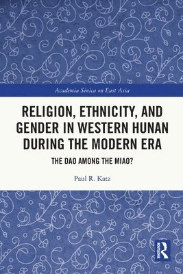 Religion, Ethnicity, and Gender in Western Hunan during the Modern Era 1