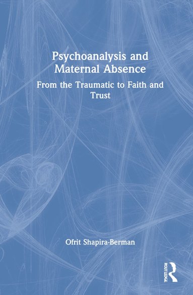 bokomslag Psychoanalysis and Maternal Absence