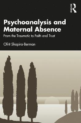 Psychoanalysis and Maternal Absence 1