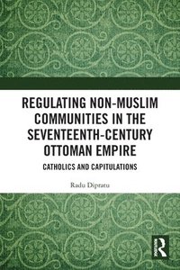 bokomslag Regulating Non-Muslim Communities in the Seventeenth-Century Ottoman Empire