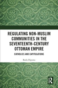 bokomslag Regulating Non-Muslim Communities in the Seventeenth-Century Ottoman Empire