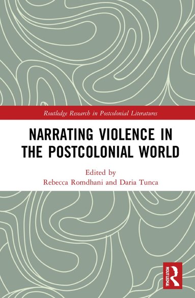 Rebecca Romdhani, Daria Tunca - Narrating Violence in the Postcolonial World, Häftad