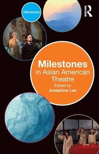 bokomslag Milestones in Asian American Theatre