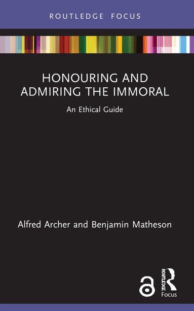 Alfred Archer, Benjamin Matheson - Honouring and Admiring the Immoral, Häftad