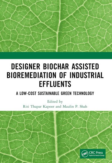 Riti Thapar Kapoor, Maulin P. Shah - Designer Biochar Assisted Bioremediation of Industrial Effluents, Häftad