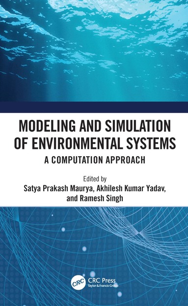 Satya Prakash Maurya, Akhilesh Kumar Yadav, Ramesh Singh - Modeling and Simulation of Environmental Systems, Häftad
