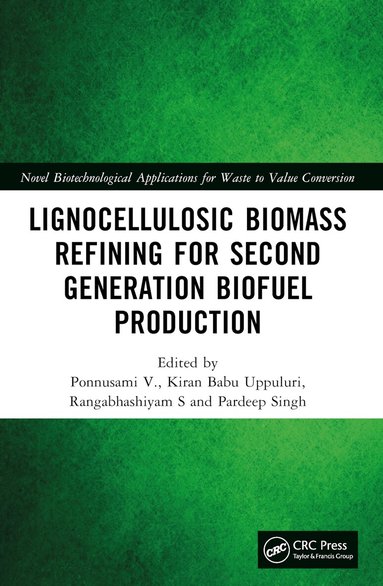 Ponnusami V., Kiran Babu Uppuluri, Rangabhashiyam S, Pardeep Singh - Lignocellulosic Biomass Refining for Second Generation Biofuel Production, Häftad